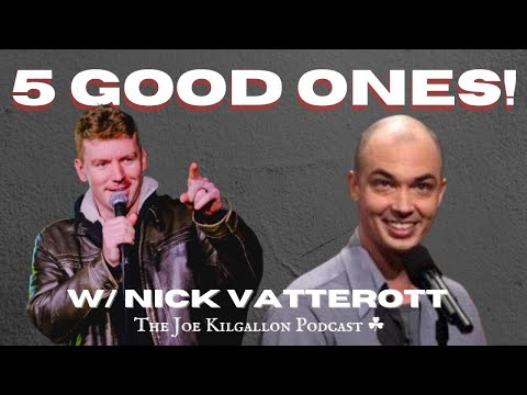 5 Good ones w/ Nick Vatterott | The Joe Kilgallon Podcast