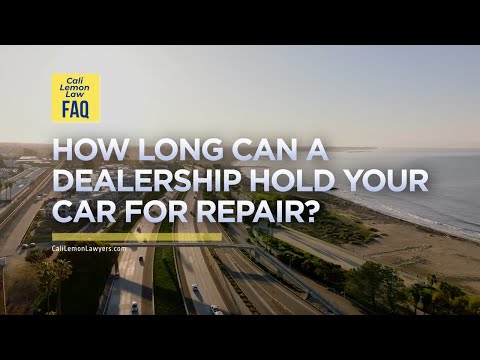 How Long Can A Dealership Hold Your Car For Warranty Repair