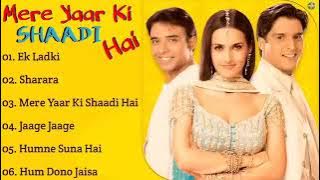 Mere Yaar Ki Shaadi Hai | All songs Jukebox | Uday Chopra | Jimmy shergill