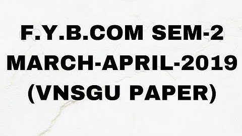 F.Y.B.COM SEM-2 MARCH-APRIL-2019 (VNSGU PAPER)
