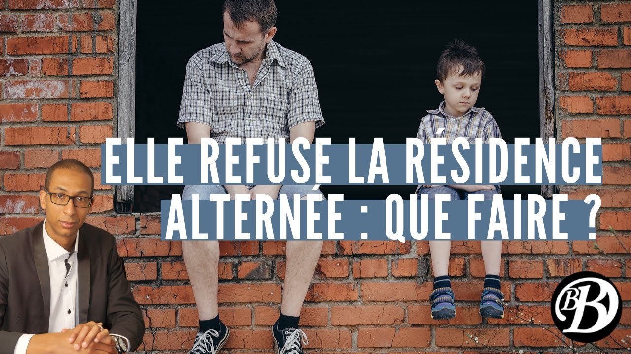 Elle refuse la résidence alternée : Que faire ?