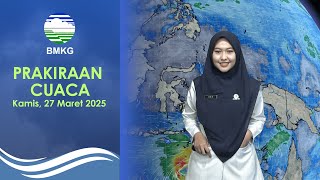 Prakiraan Cuaca Esok Hari, Kamis, 27 Maret 2025