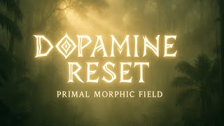 DOPAMINE RESET: Kill Cheap Pleasure, Restore Drive & Laser Focus (Morphic Field)