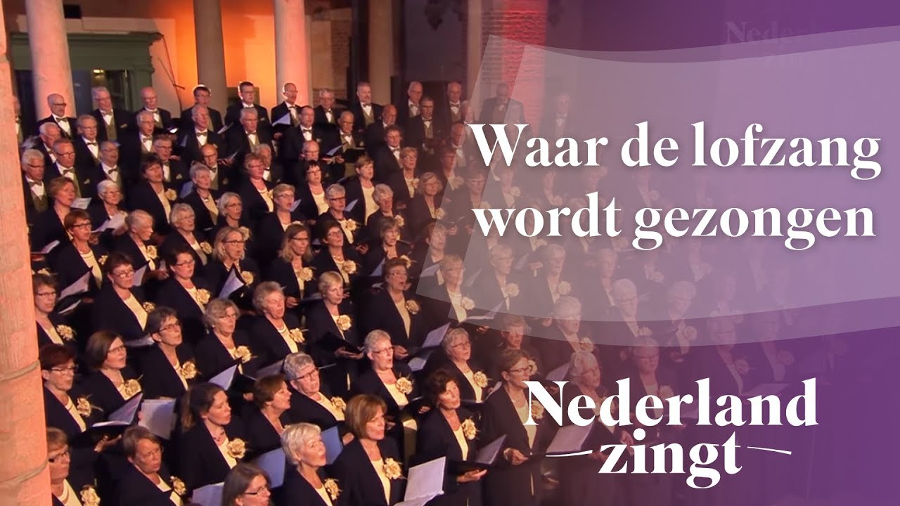 Waar de lofzang word gezongen - Nederland Zingt - YouTube