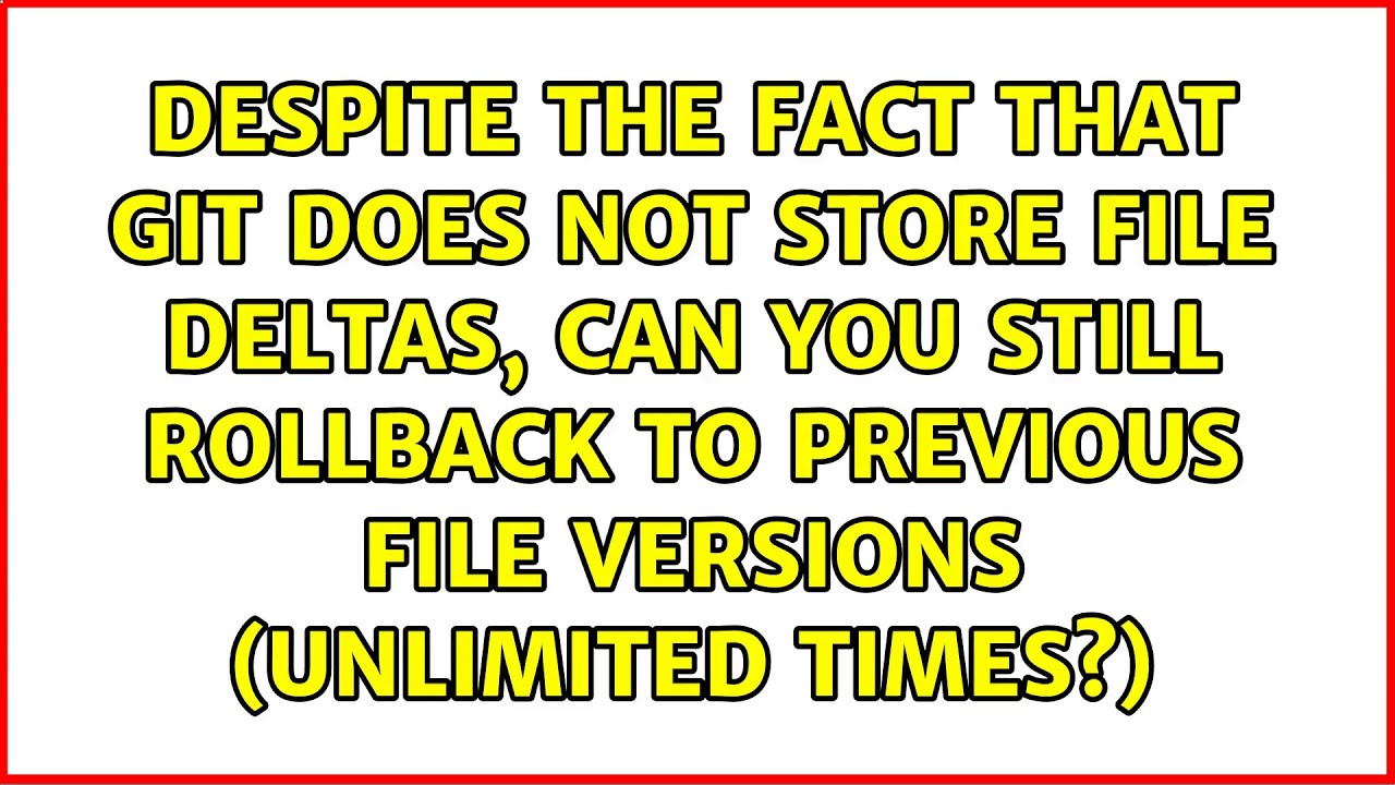 Despite The Fact That GIT Does NOT Store File Deltas Can You Still
