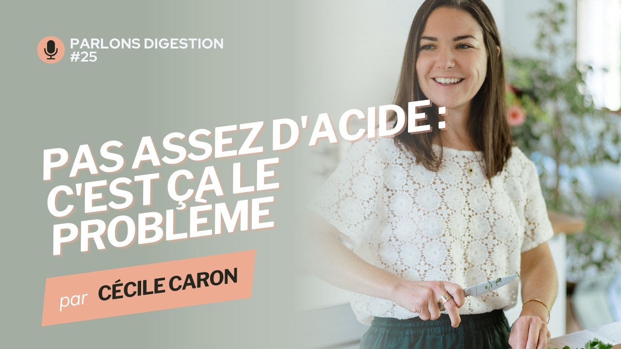 25. Brûlures d'estomac, remontées acides : et si vous faisiez fausse route depuis le début ?