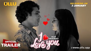 I Love You Ullu Originals Official Trailer Releasing On 3Rd January