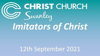 Imitators of Christ - Welcome to Christ Church Swanley (This is a communion Service).