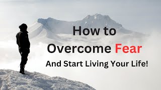 Here's How to Start Facing Your Fears in Life