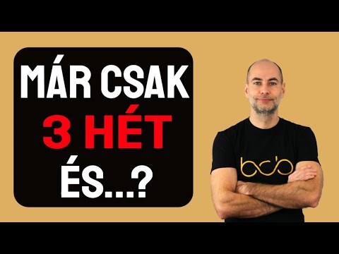 MÁR CSAK HÁROM HÉT ÉS...? [Elmagyarázom]