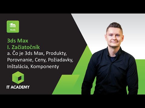 Online Kurz 3ds Max I. #Začiatočník - Ukážka - Čo je 3ds Max, Produkty, Porovnanie, Ceny, Inštalácia