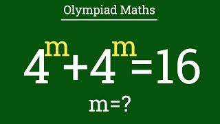4^m+4^m=16||Olympiad maths question|| german Olympiad maths problem|| find m=?||