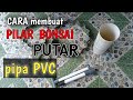 Cara membuat PILAR bonsai PUTAR dari pipa PVC||craft ideas