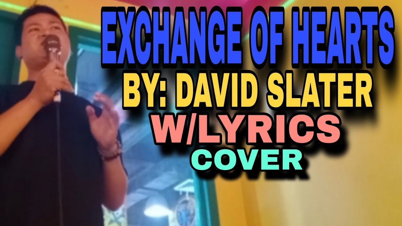 Exchange of hearts, by:David slater,w/lyrics (Cover) 