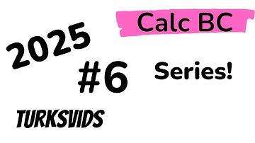 2025 AP Calculus BC FRQ #6: Series Question