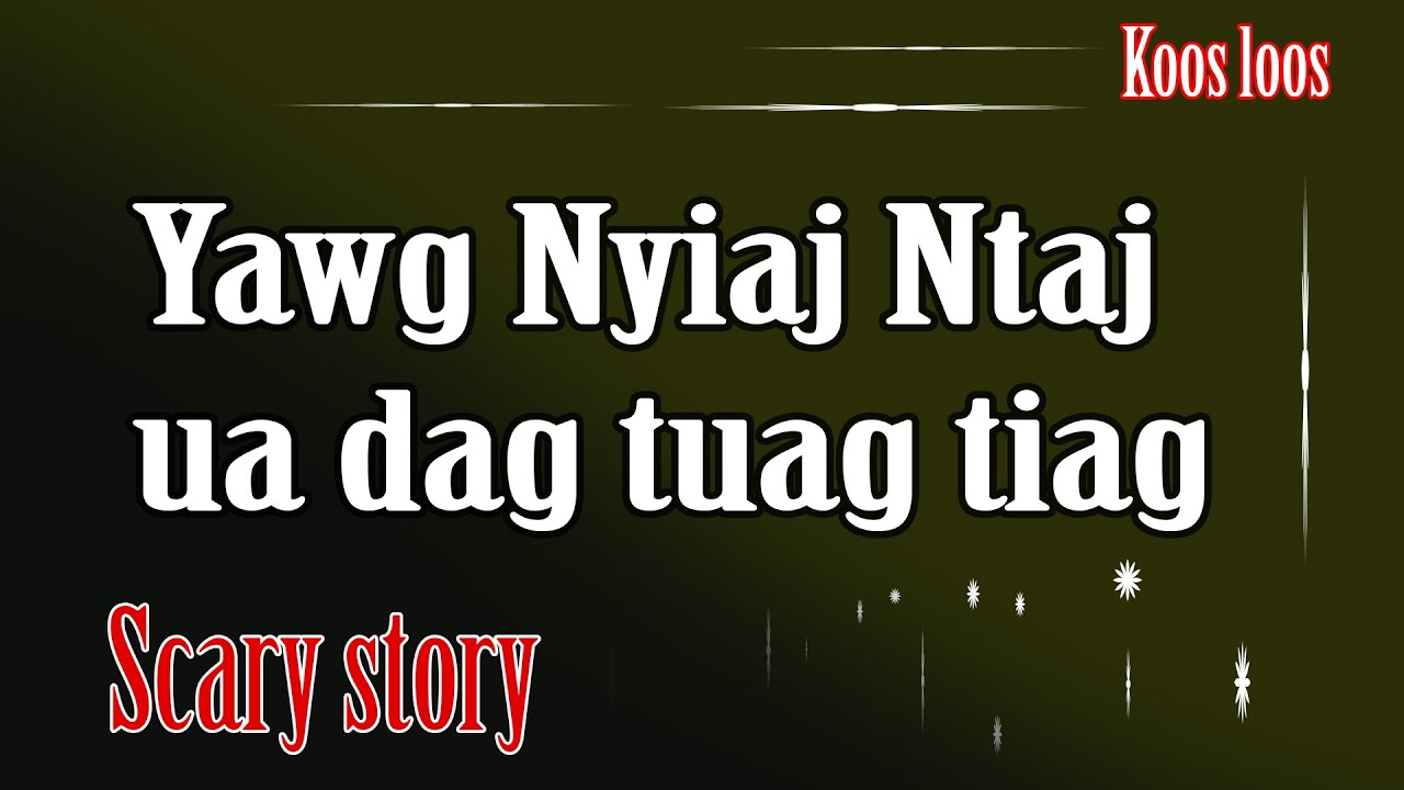 Yawg Nyiaj Ntaj ua dag tuag tiag 1/10/2023