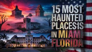 15 Most Haunted Places in Miami, Florida | Real Ghost Stories & Paranormal Encounters
