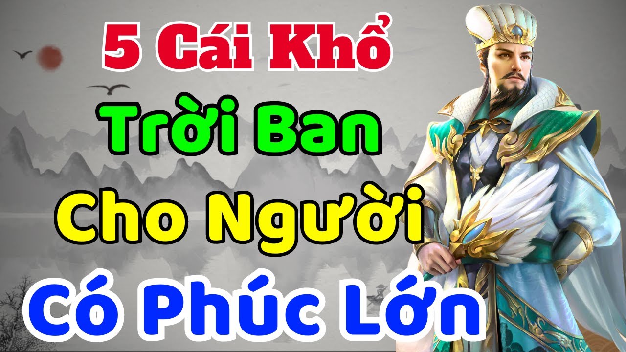 Cổ Nhân dạy: 5 Cái KHỔ Trời Ban cho người có PHÚC LỚN | Sách nói Minh ...