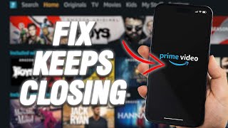 How To Fix Amazon Prime Video Keeps Closing | Final Solution