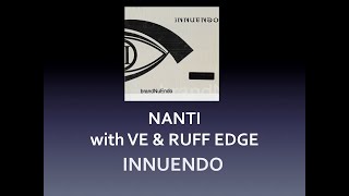 Nanti with VE & Ruff Edge - Innuendo