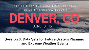 2023 Meteorology Workshop: Session 8: Data Sets for Future System Planning & Extreme Weather Events