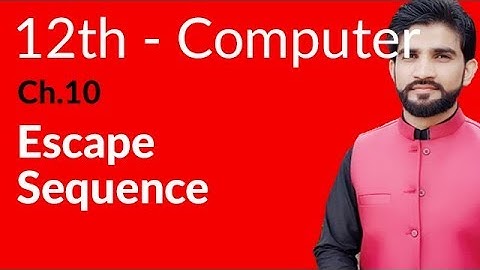 ICs Computer Part 2, Ch 10 - Escape Sequence - 2nd Year Computer