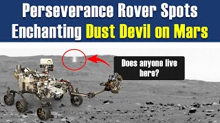 Perseverance Rover Spots Enchanting Dust Devil on Mars