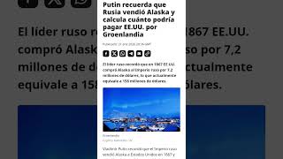 Putin revela cuanto podría pagar EEUU por Groenlandia (200-250 millones ) de dolares
