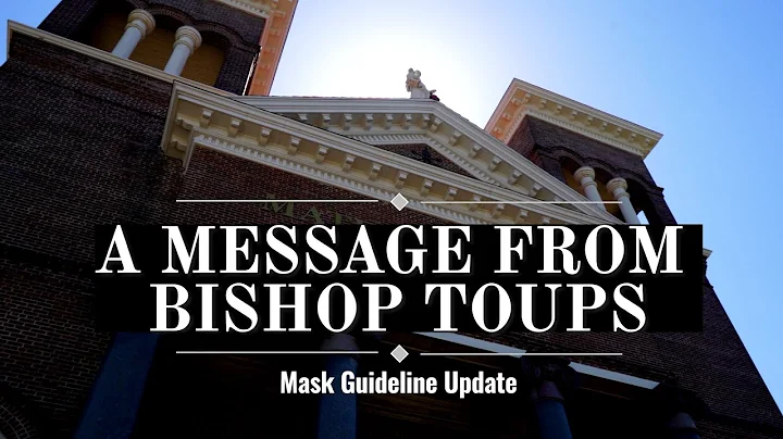 A Message from Bishop Toups- Mask Guideline Update 5-14-21