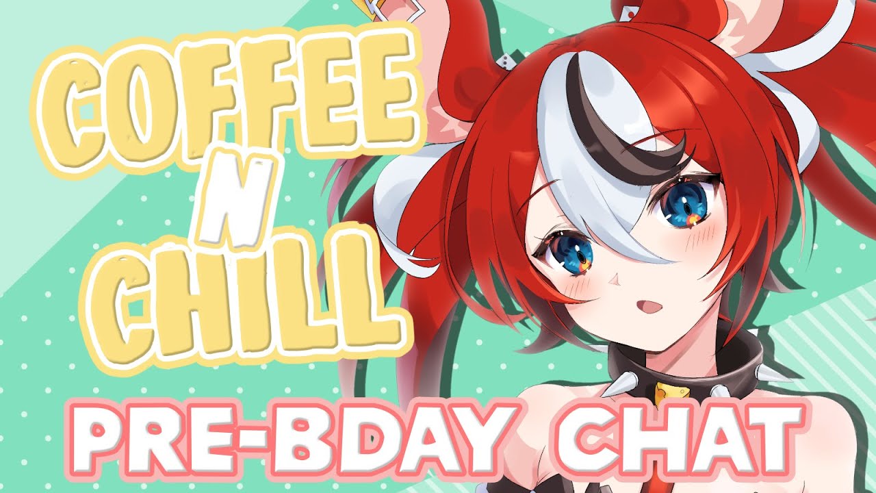 ≪COFFEEnCHILL≫ PRE-BDAY JITTERS + WRAPPING UP FEBAERARY!