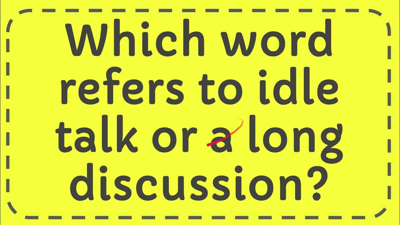 Which word refers to idle talk or a long discussion? - YouTube