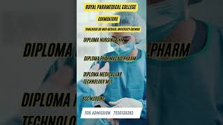 Royal Paramedical College Coimbatore  Diploma GNM Nursing, Pharmacy, Medical Lab Technology.