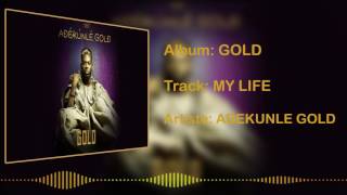 Video thumbnail of "Adekunle Gold - My Life [Official Audio]"