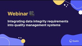 Integrating data integrity requirements into quality management systems