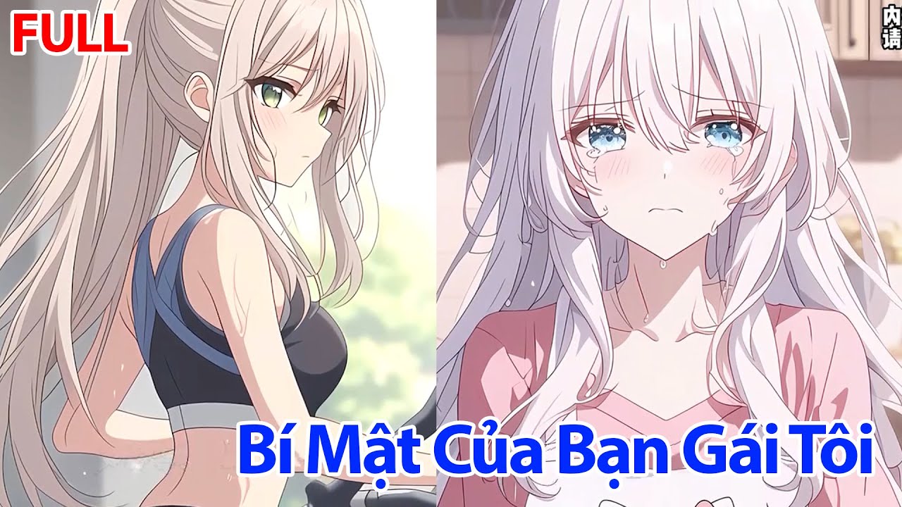 FULL Bạn Gái Tôi Là Một Người Hoàn Hảo, Cho Đến Khi Tôi Phát Hiện Ra Bí Mật Của Cô Ấy