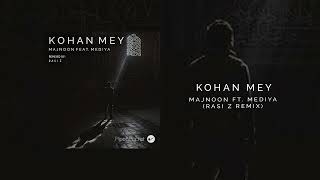 Majnoon - Kohan Mey feat. Mediya (Rasi Z Remix) Resimi
