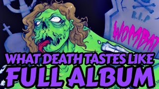 WOMBAT - WHAT DEATH TASTES LIKE (FULL ALBUM)
