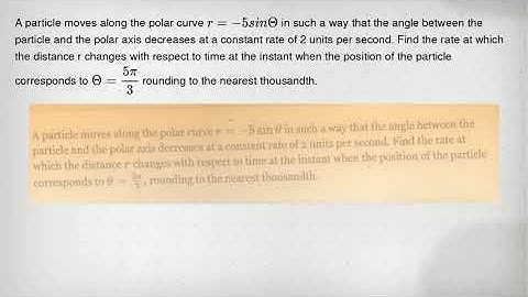 A particle moves along the polar curve r=-5sinTheta in such a way that the angle between the particl
