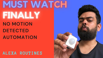 Motion Sensor Alexa. No Motion Detected Automation.