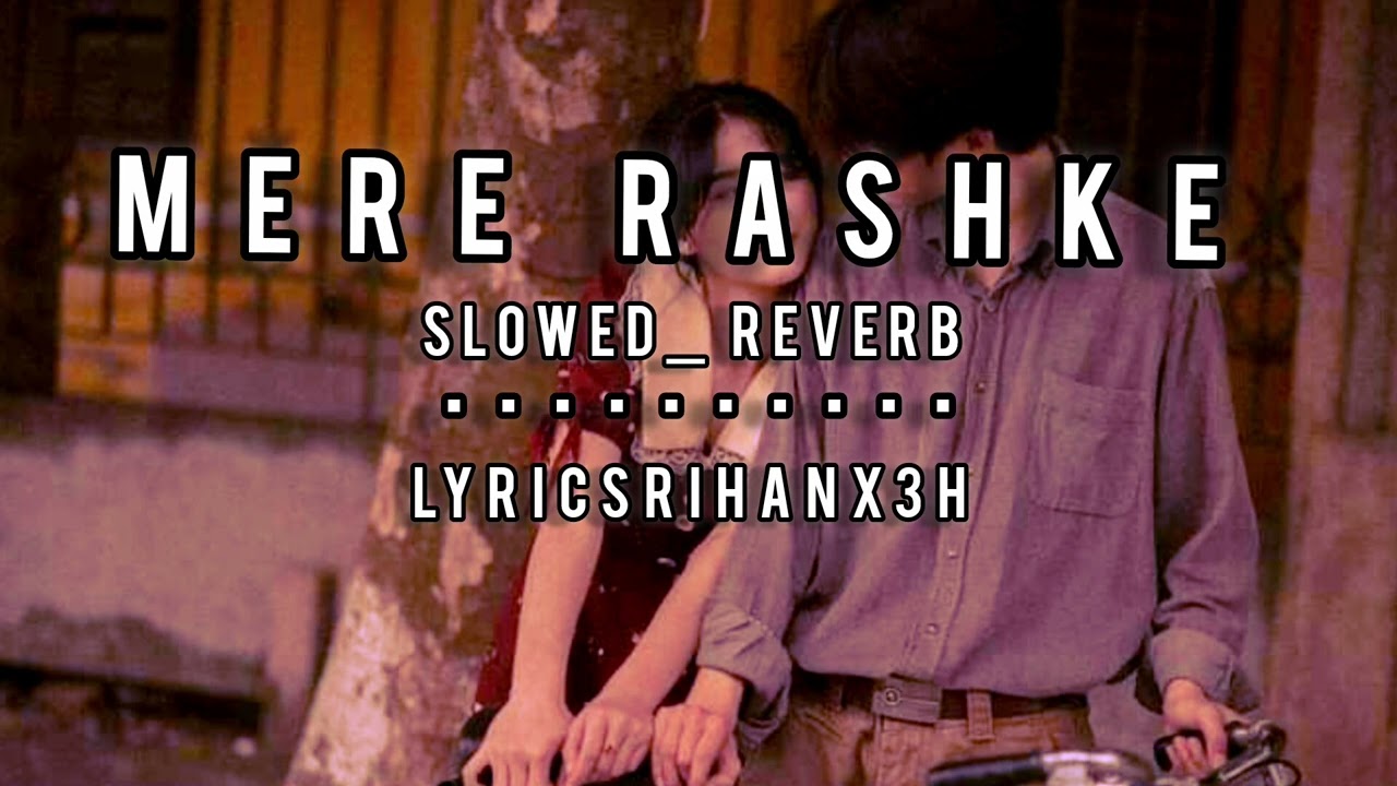 Mere rashke kamar🥀💫❤️‍🔥.lyrics song video like         SLOWED❤️💫 REVERD lyricsrihanx3h Lofi song 