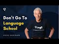 DO NOT Go to Language School