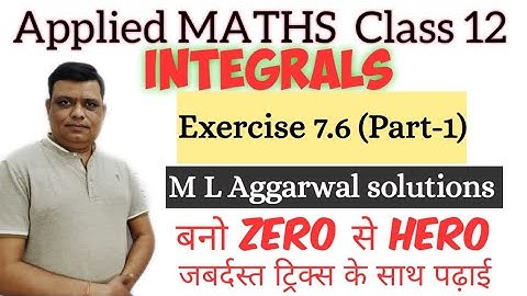 Integrals Class12 applied maths Ex 7.6 (Part1) Questions 1,2,3,4,5 solutions |  ML Aggarwal