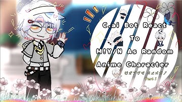 C.ai Bot React To M!Y/N as Random Anime Character | Gay/Yaoi | Part 1/3 | Read desc. | short