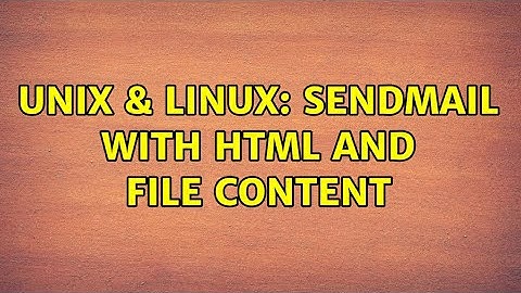Unix & Linux: sendmail with html and file content (2 Solutions!!)