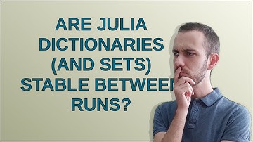 Are Julia dictionaries (and sets) stable between runs?