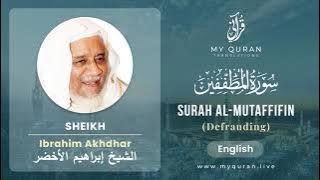 083 Surah Al Mutaffifin With English Translation By Sheikh Ibrahim Akhdhar