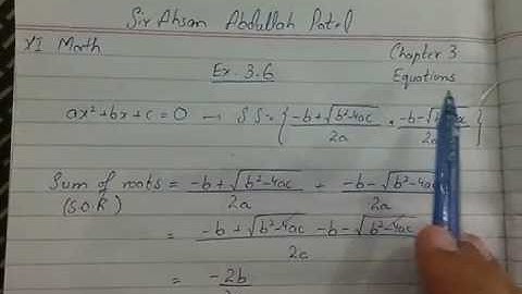 XI Math Chap 3 - Equations Ex 3.6 (Sum/Product of Roots) by Sir Ahsan Abdullah Patel - Part 1