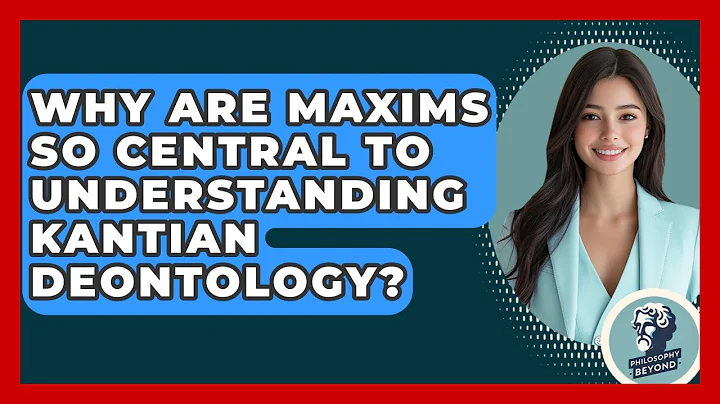 Why Are Maxims So Central To Understanding Kantian Deontology? - Philosophy Beyond