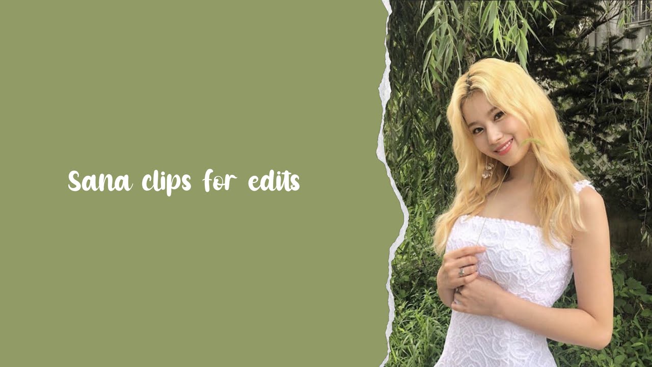 sana editing clips