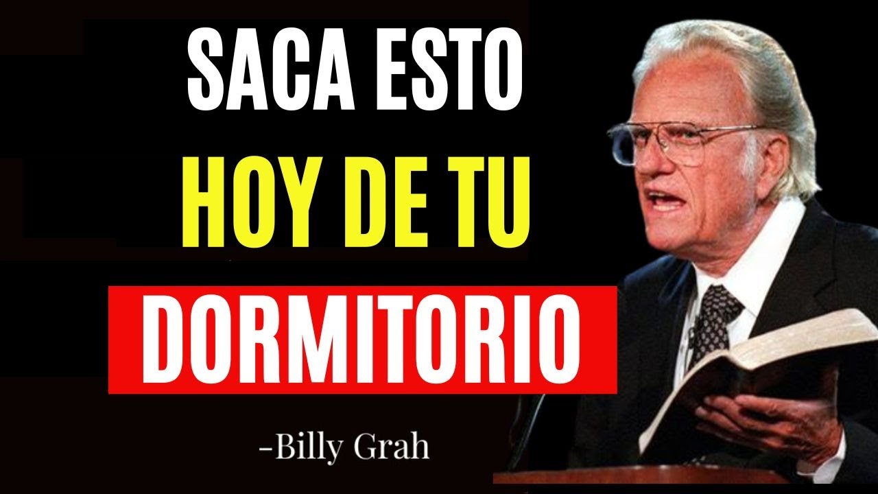 7 Cosas  que Tu Debes Sacar del Dormitorio Cuanto Antes - Billy Graham